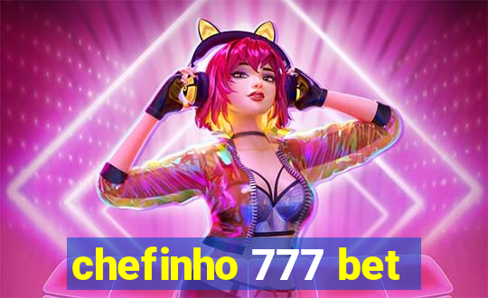 chefinho 777 bet